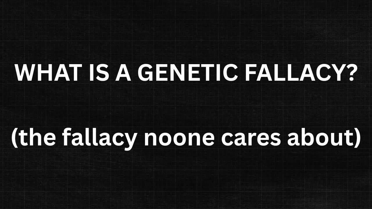 What is a Genetic Fallacy?