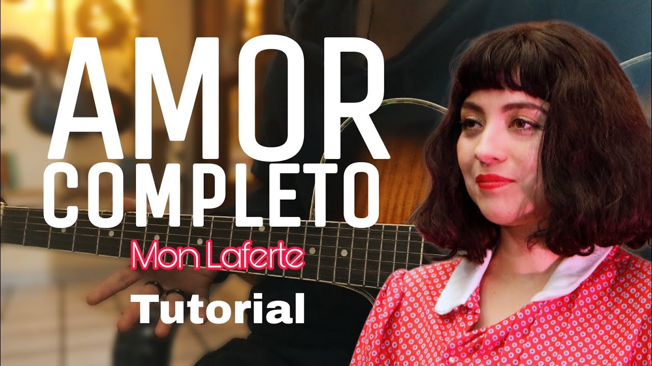Cómo tocar Amor Completo - Mon Laferte (TUTO+PDF) |Guitarra sin límites
