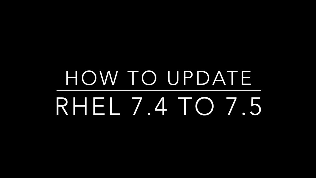 How to update/upgrade RHEL 7.4 to 7.5