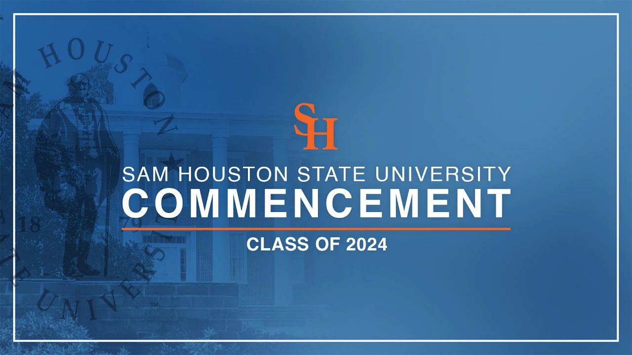 SHSU Spring 2024 Commencement | 5/11 at 2:00PM