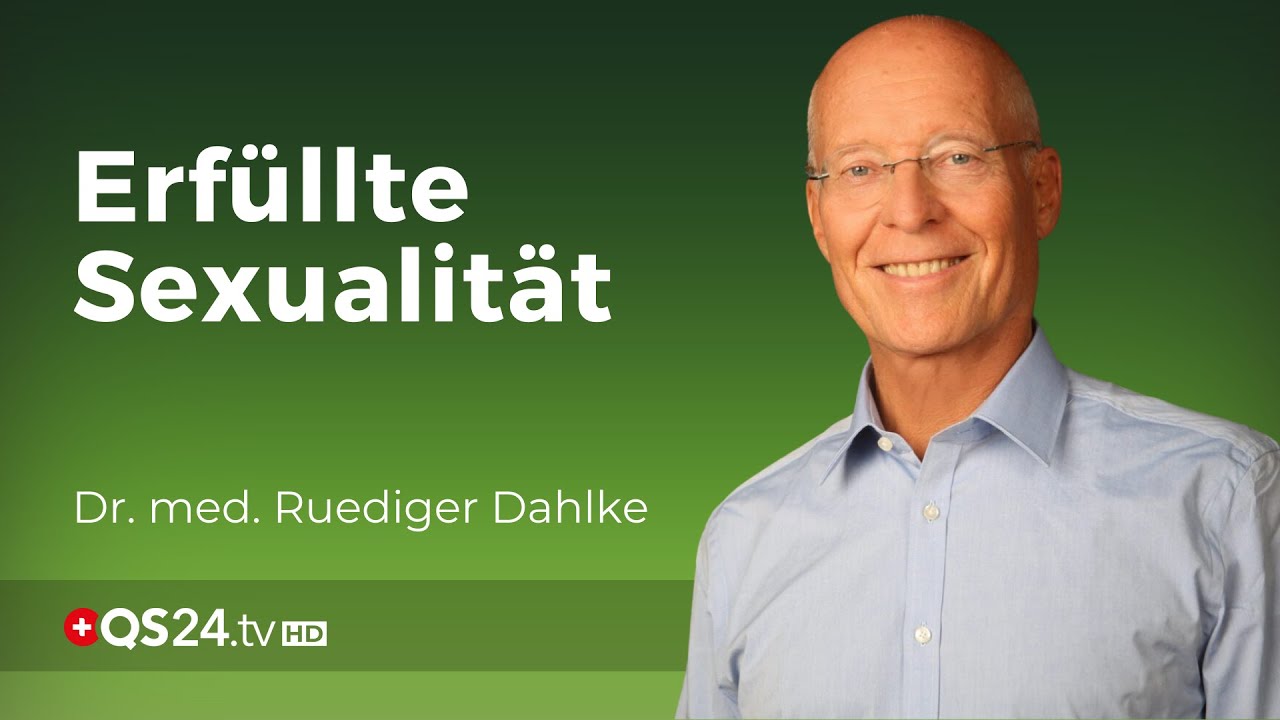 Erfüllte Sexualität | Dr. med. Ruediger Dahlke | Naturmedizin | QS24 Gesundheitsfernsehen