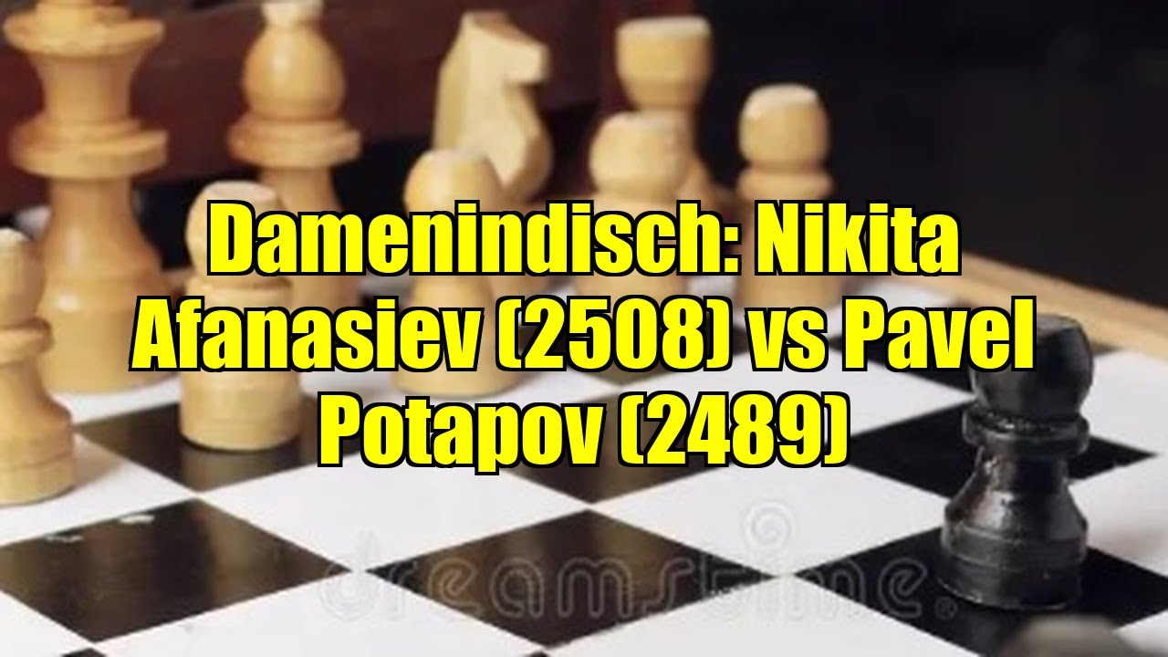 Damenindisch: Nikita Afanasiev (2508) vs Pavel Potapov (2489)