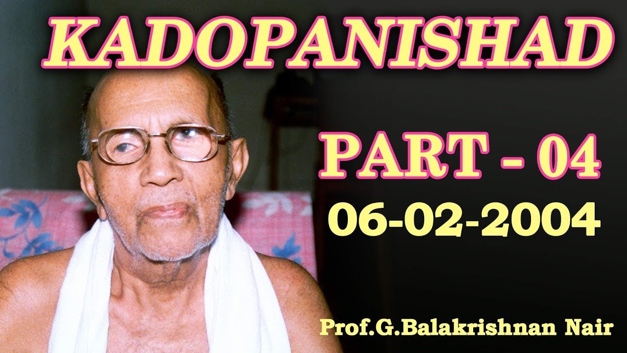 kadopanishath - part 4 by Brahmashree Prof Balakrishnan Nair