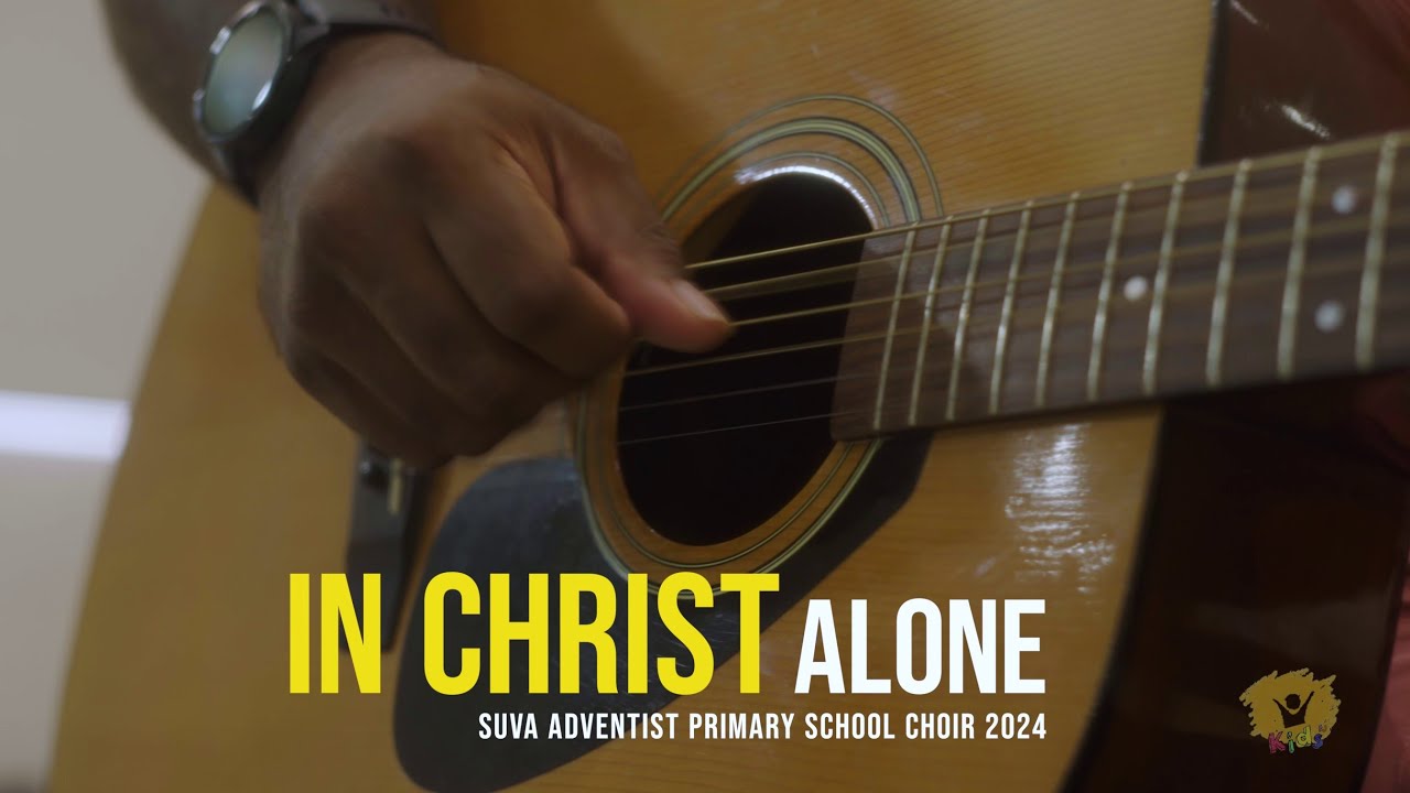 In Christ Alone by Suva Adventist Primary School.