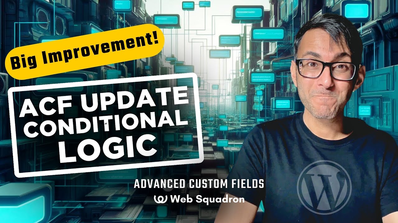 ACF Conditional Logic MAJOR Change - WordPress Custom Fields