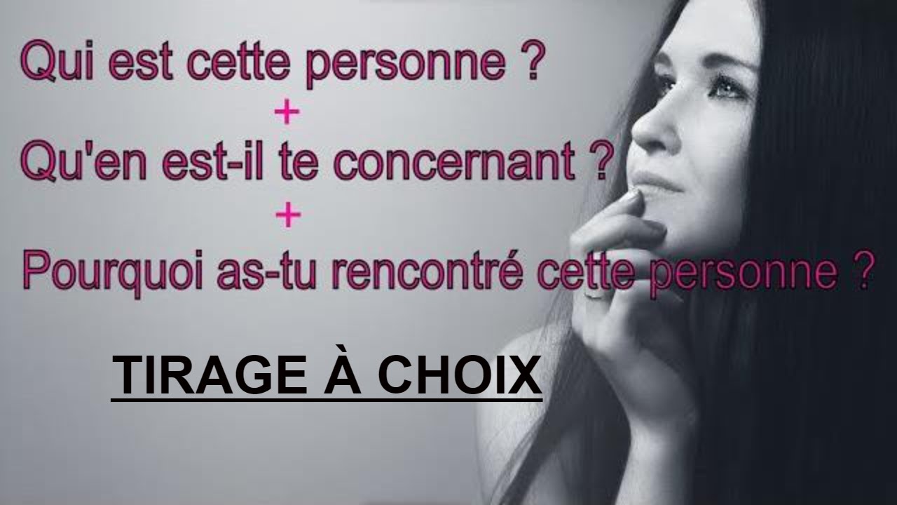 Qui est cette personne + Qu'en est-il te concernant + Pourquoi as-tu rencontré cette personne ? ..