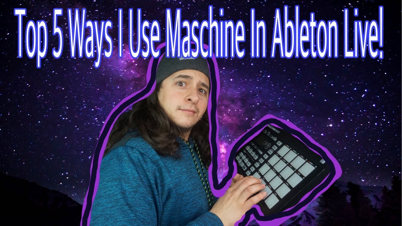 Top 5 Ways I Use Maschine In Ableton Live!