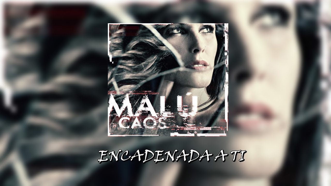 6. Mal&uacute; ~ Encadenada a Ti (Audio Oficial)