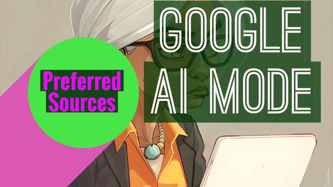 Google Search AI Mode: Enable It + Use Preferred Sources