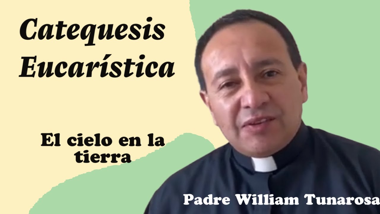 CATEQUESIS EUCARISTICA. EL CIELO EN LA TIERRA