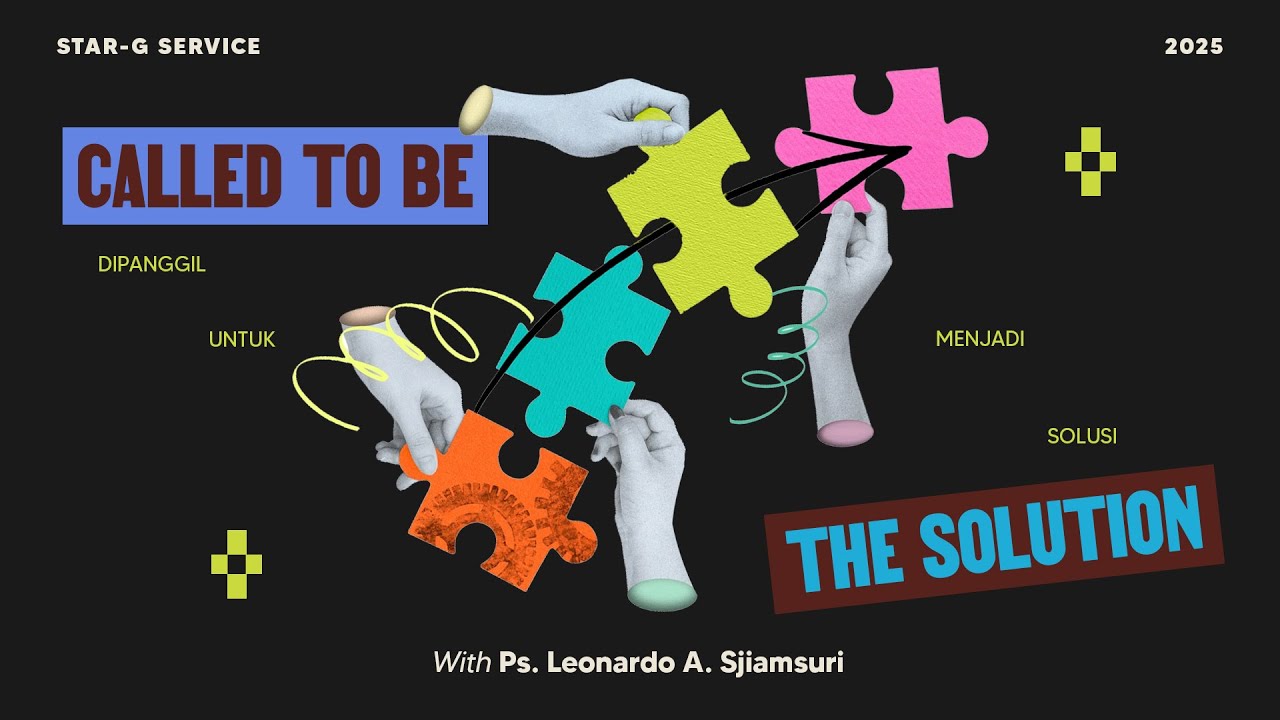 CALLED TO BE SOLUTION | STAR-G Sermon by Ps. Leonardo A. Sjiamsuri