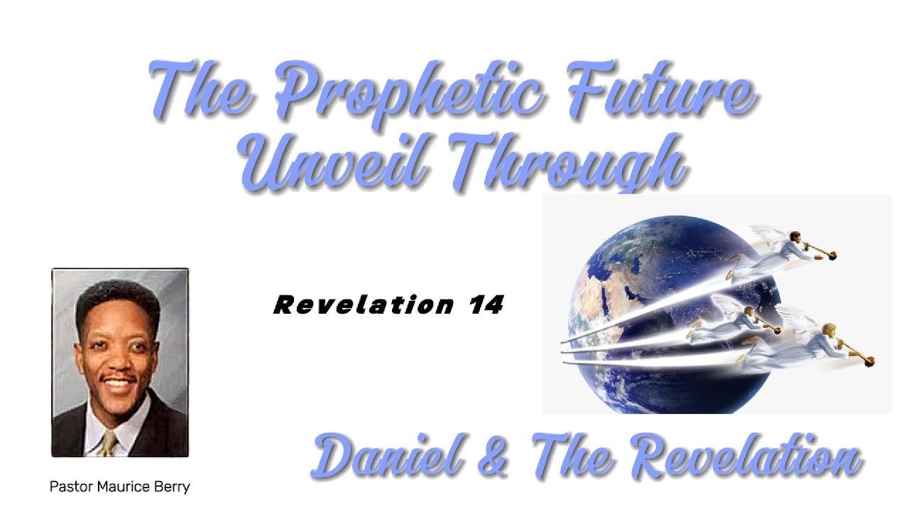 Pastor Maurice Berry l The Prophetic Future Unveil Through Daniel and Revelation