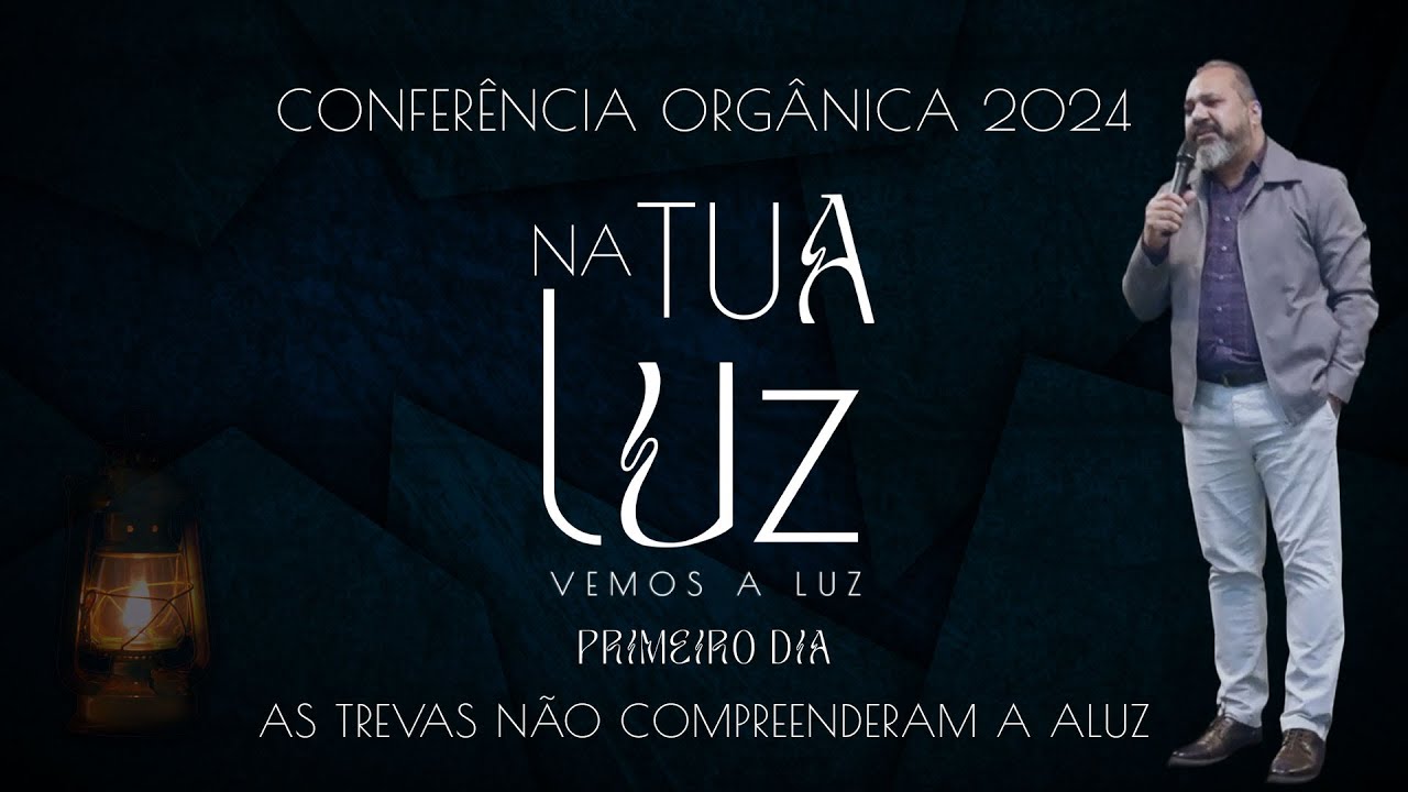 Conferência Orgânica 2024 - Na Tua Luz Vemos a Luz - Primeiro Dia