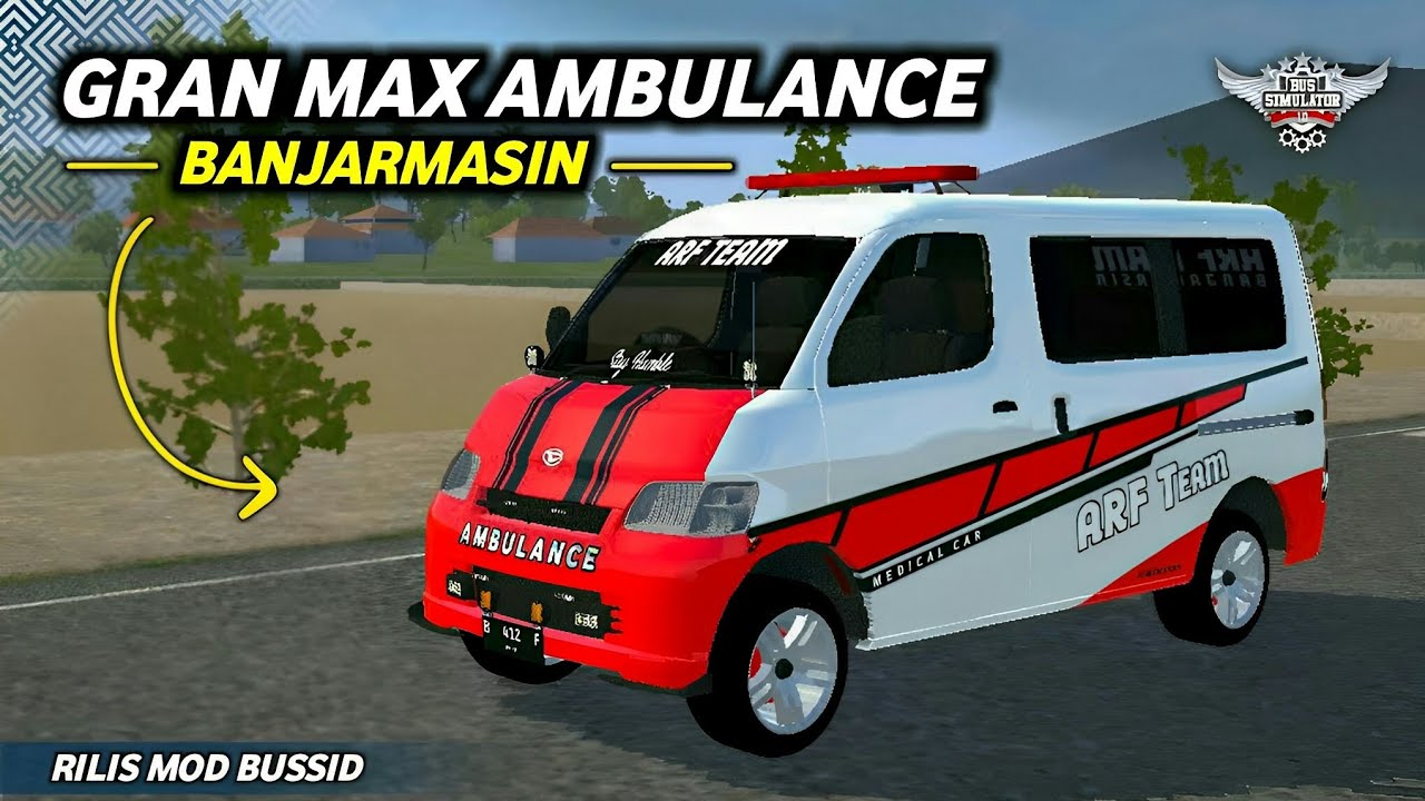 DAIHATSU GRAN MAX AMBULANCE BANJARMASIN - ARF Team | Rilis Mod Bussid
