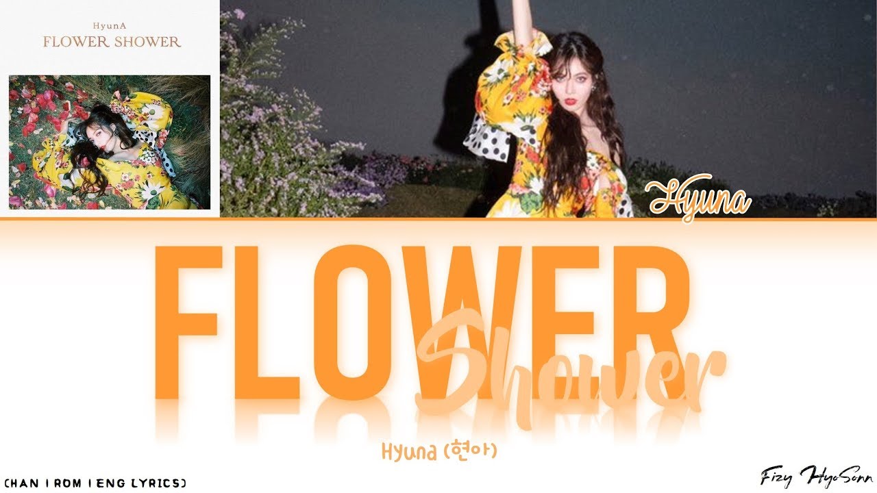 HYUNA (현아) &ndash; Flower Shower (플라워 샤워) (Color Coded Han|Rom|Eng Lyrics/가사)