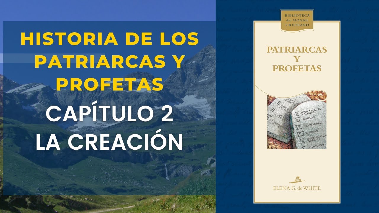 Historia de los Patriarcas y Profetas Capítulo 2—La creación