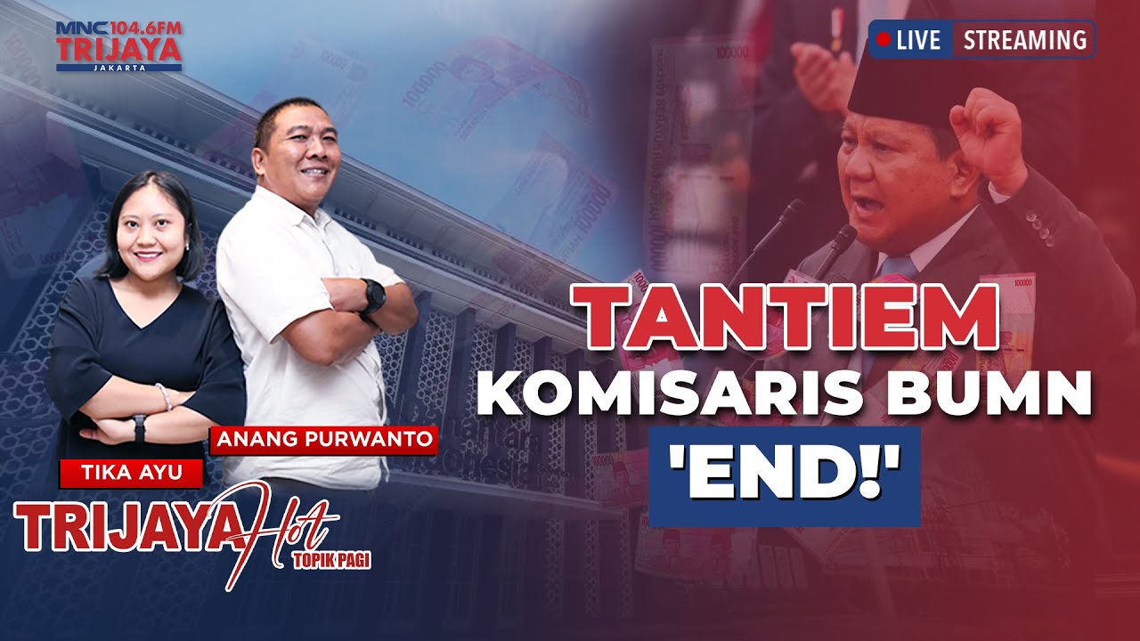 🔴LIVE TRIJAYA TANTIEM KOMISARIS  BUMN DIHAPUS , BISAKAH TERJADI EFISENSI ANGGRAN? | HOT TOPIK PAGI
