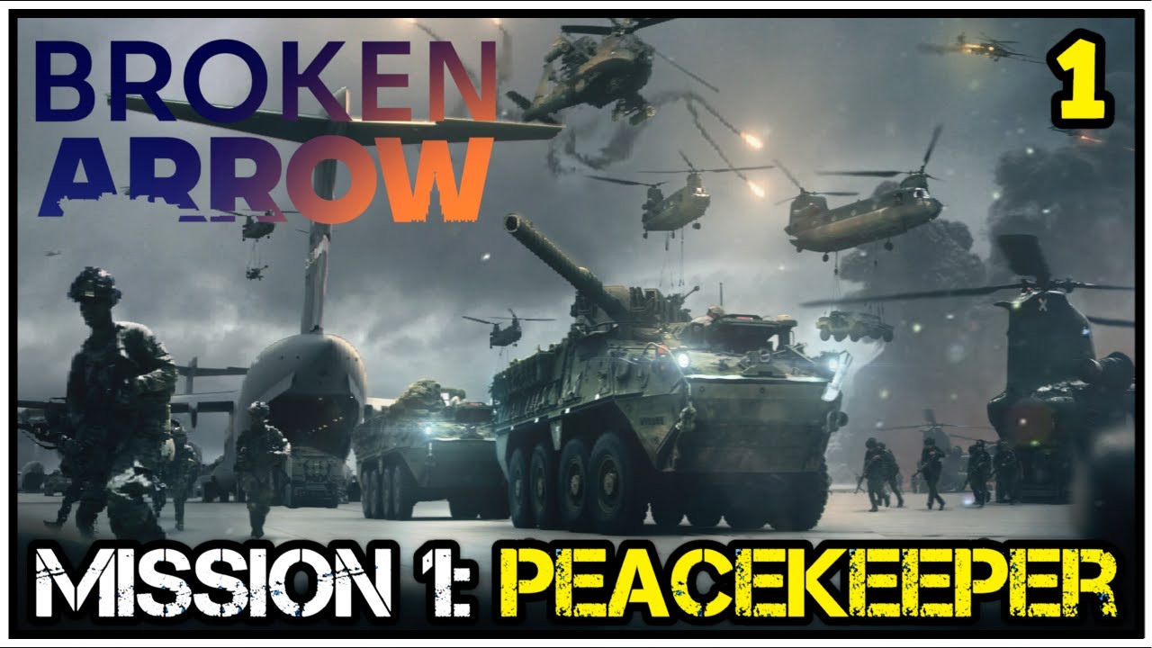 Operation Peacekeeper Diving Into Broken Arrows First Mission! - Broken Arrow Campaign Let's Play #1