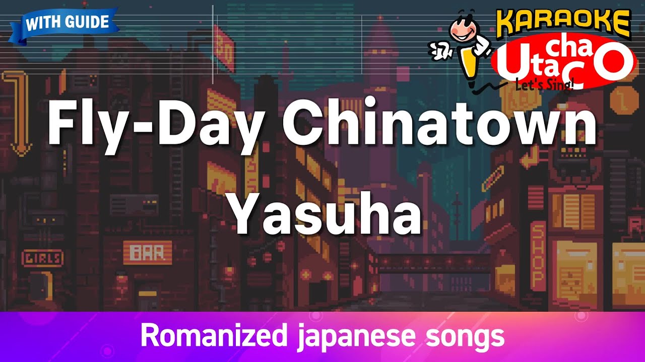 Fly-Day Chinatown – Yasuha (Romaji Karaoke with guide)
