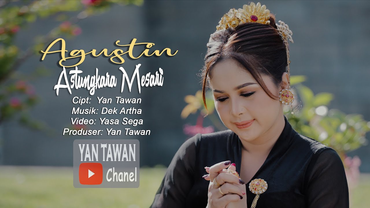 Yan Tawan Productions : Agustin - Astungkara Mesari (Official Video Klip Musik)