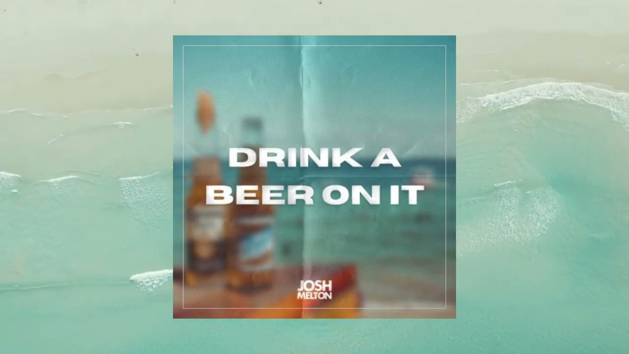 Drink A Beer On It (Official Audio) - Josh Melton