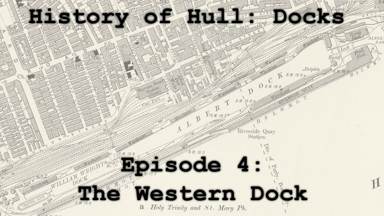 History of Hull: Docks - Episode 4: The Western Dock