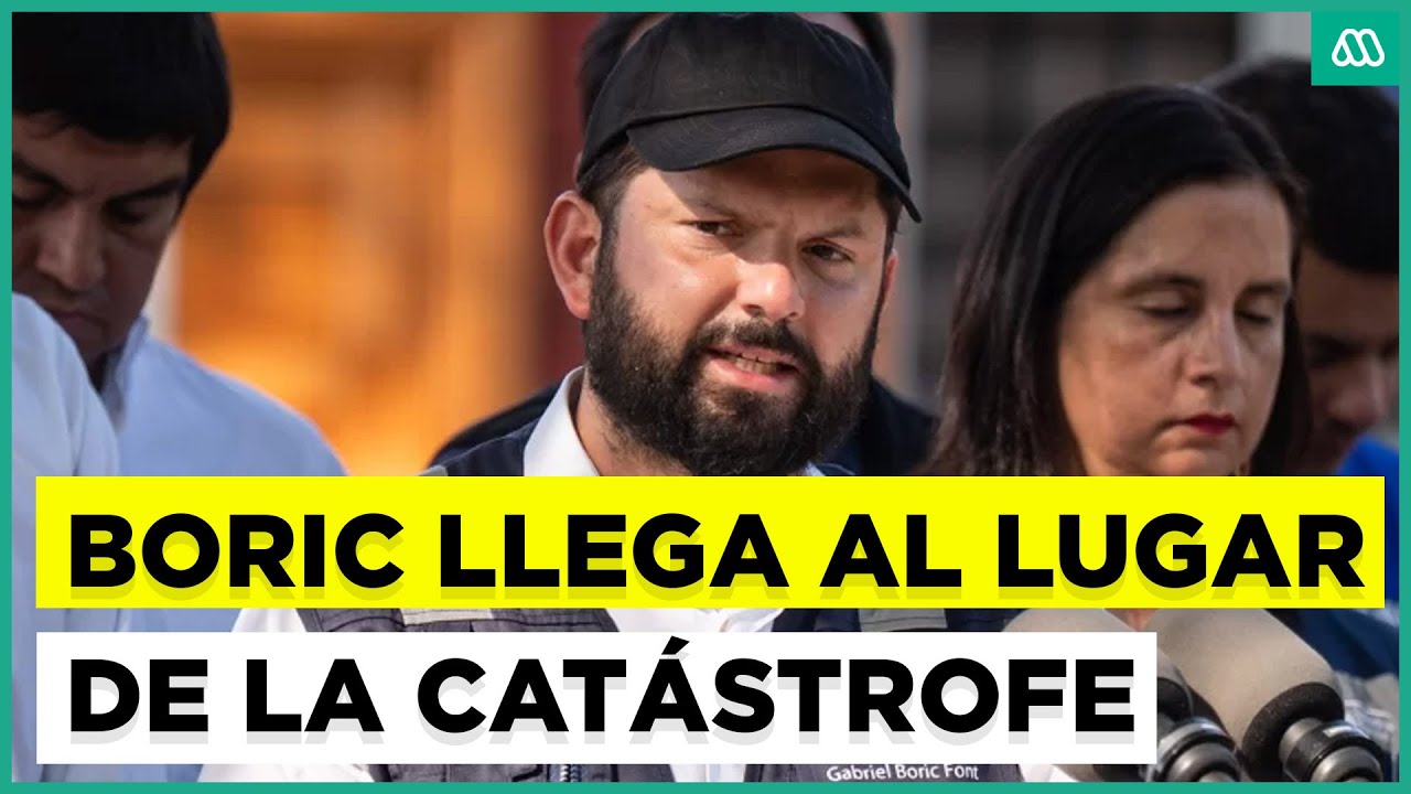 Presidente Boric llega al lugar de la tragedia