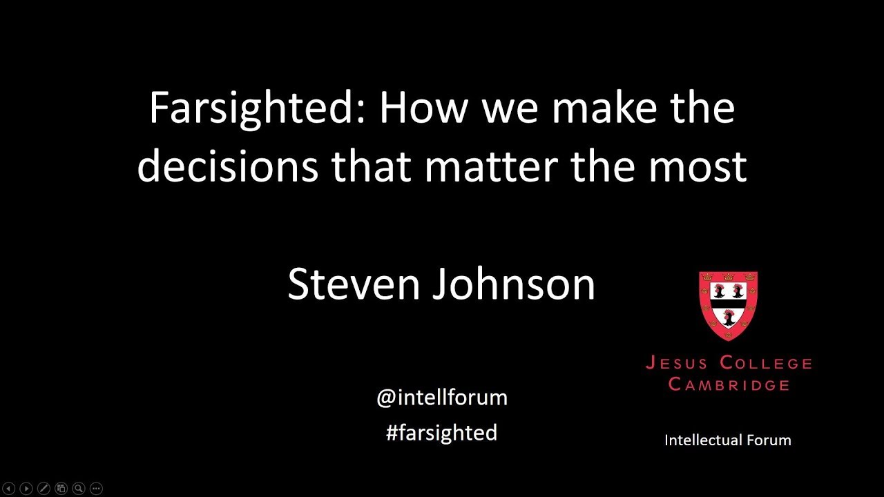 Steven Johnson on Farsighted: How we make the decisions that matter the most