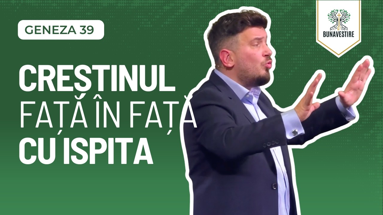 Creștinul față în față cu ispita - Lucian Bălănescu - Geneza 39