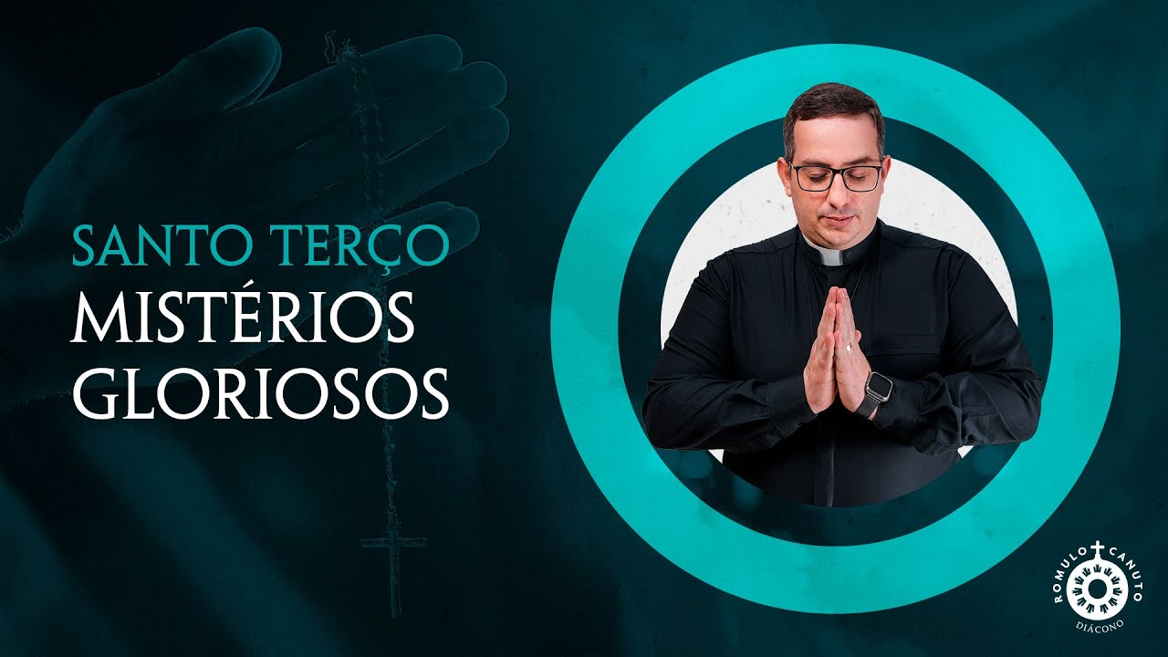 Santo Ter&ccedil;o  | Mist&eacute;rios Gloriosos - Di&aacute;cono Romulo Canuto