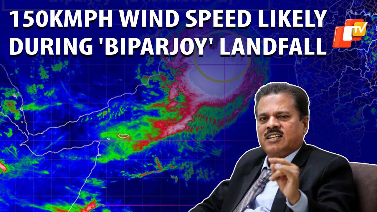 IMD DG Says &lsquo;During Cyclone Biparjoy Landfall, Wind Speed Will Be Around 150kmph&rsquo; | OTV News