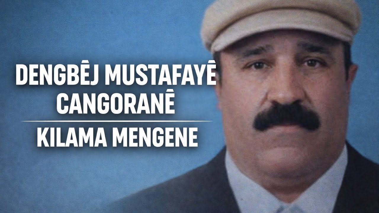 Dengbêj Mustafayê Cangoranê- Mengene