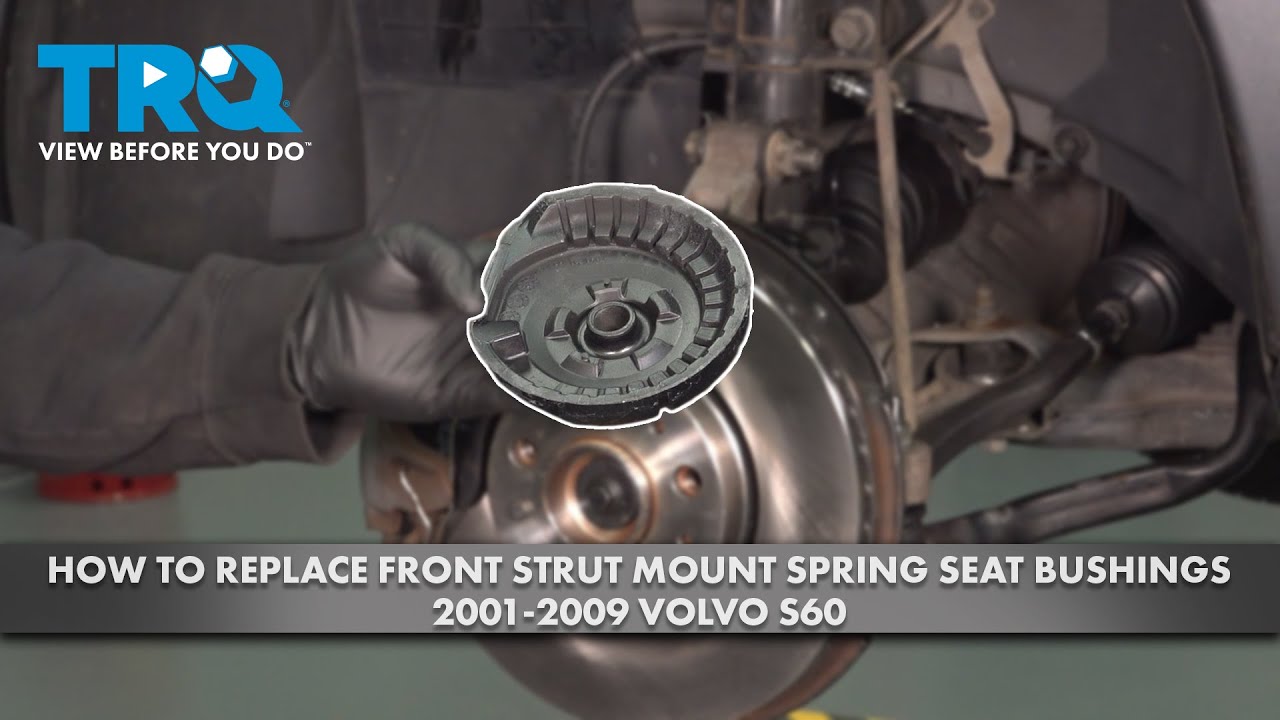 How to Replace Front Strut Spring Seat Bushings 2001-2009 Volvo S60