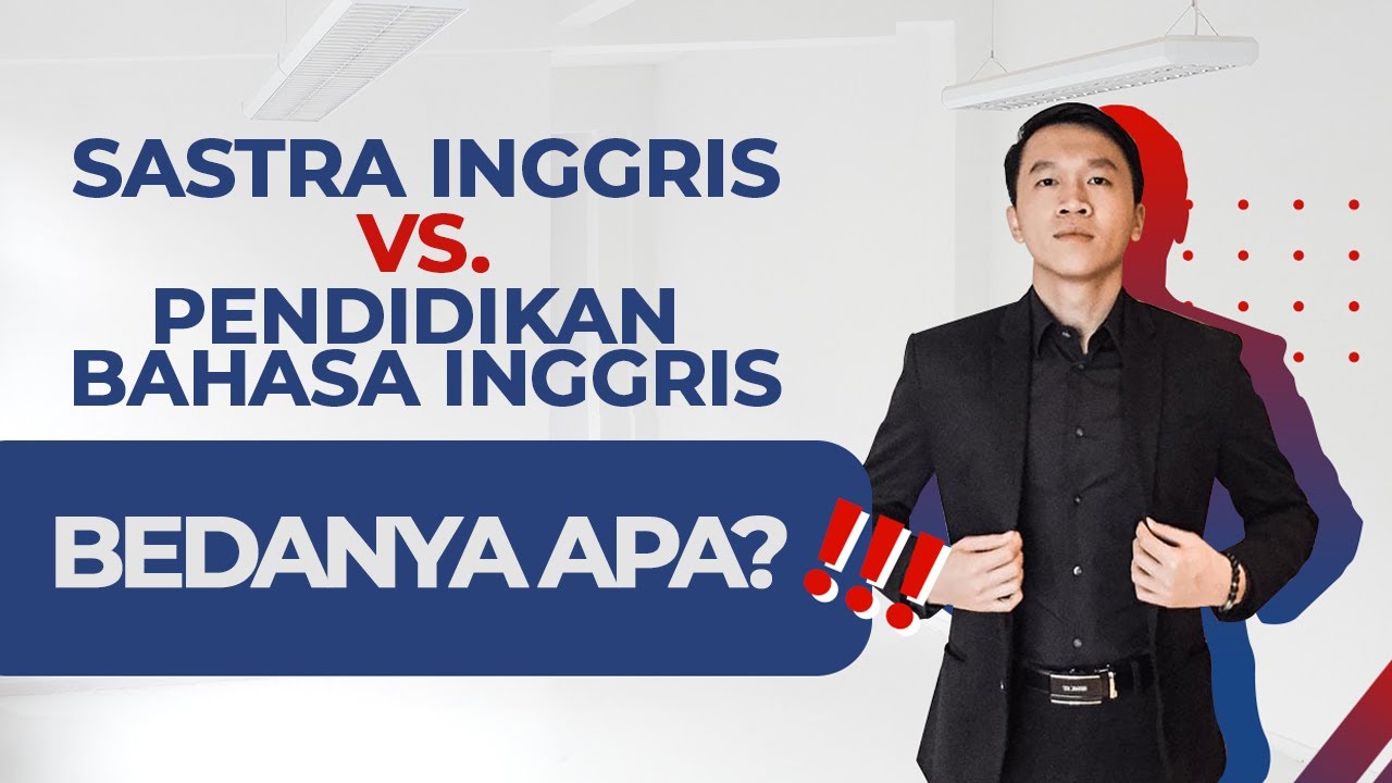 SASTRA INGGRIS VS PENDIDIKAN BAHASA INGGRIS, BEDANYA APA?