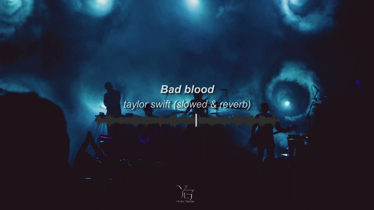 Taylor Swift - Bad blood (slowed + reverb)