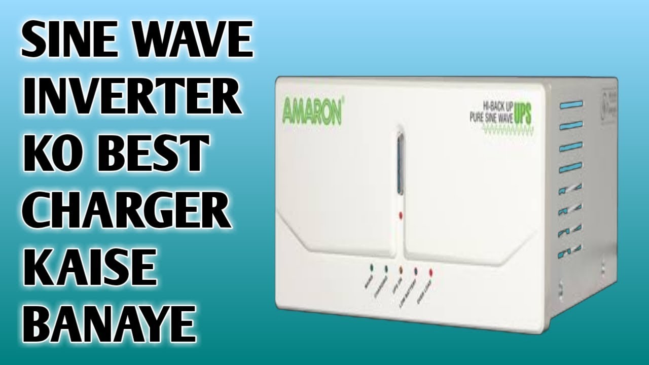 How to make sine wave inverter the best charger