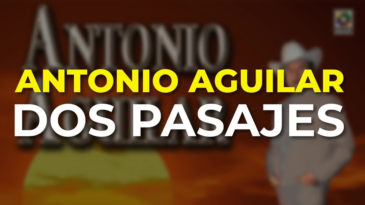 Antonio Aguilar - Dos Pasajes (Audio Oficial)