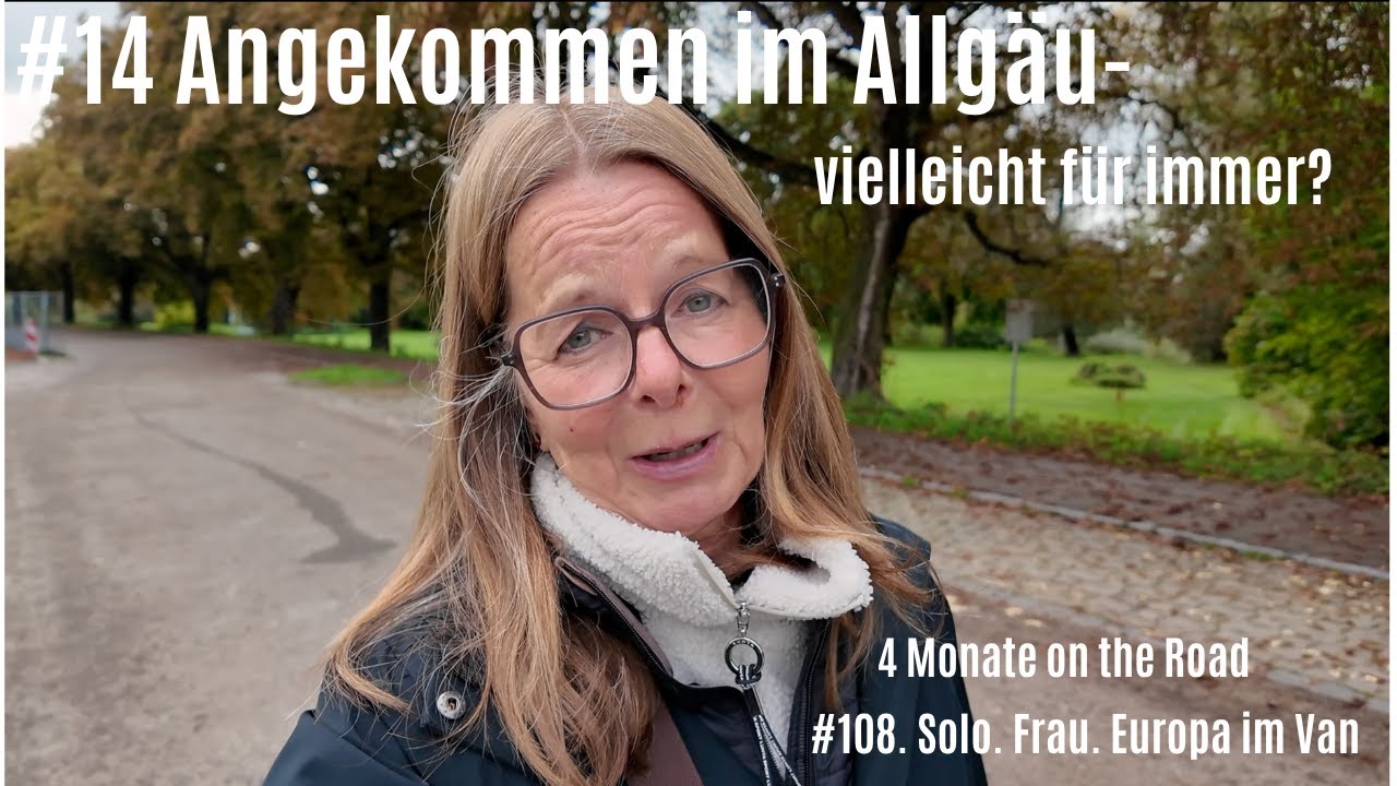 #14. 4 Monate on the road- jetzt ruft das Allgäu, für immer? #vollzeitvanlife #vanlife #reisevlog
