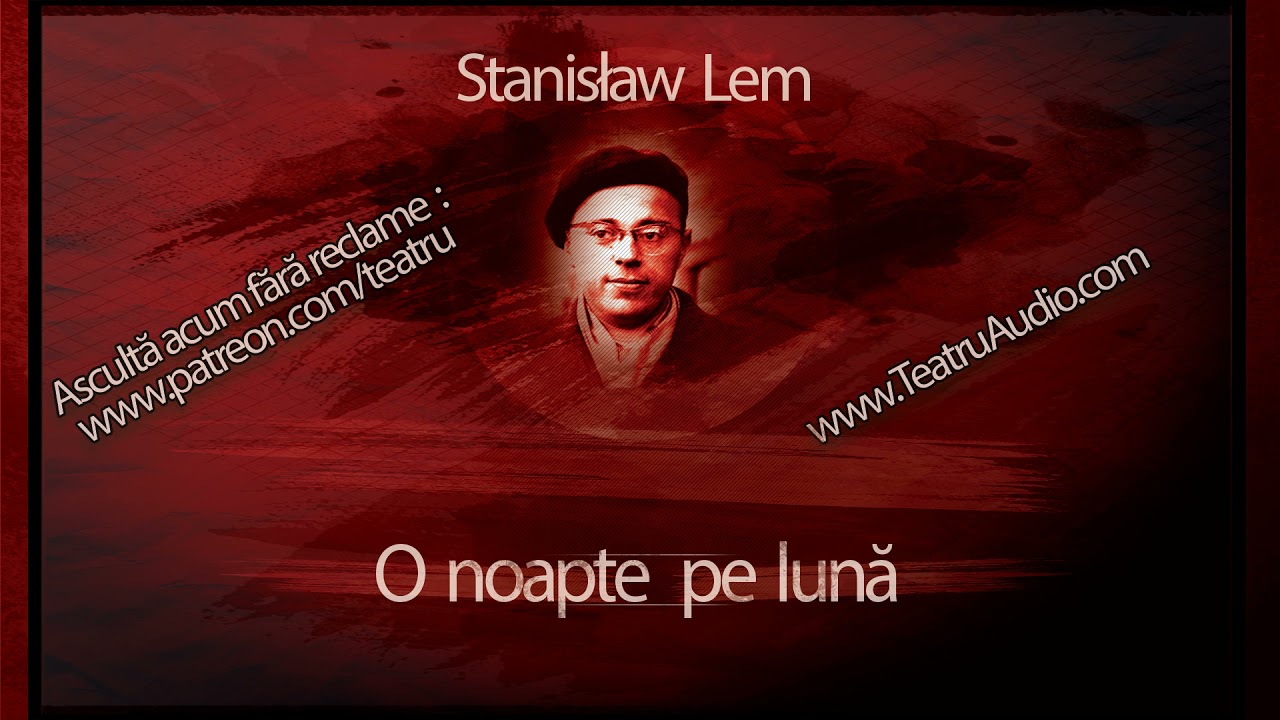 Stanislaw Lem - O noapte pe Luna (1978) #teatruonline #teatruaudio #teatruradiofonic #teatruvechi