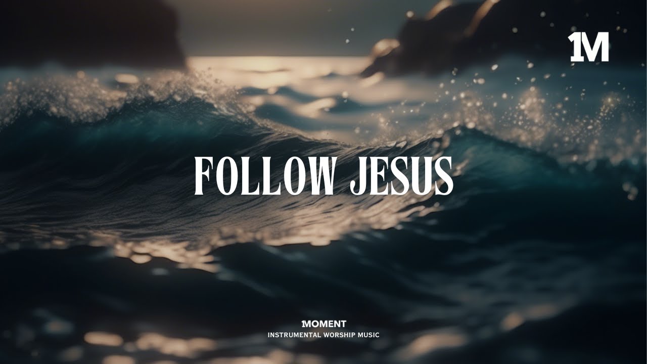 FOLLOW JESUS - Soaking Instrumental Music + 1Moment Music
