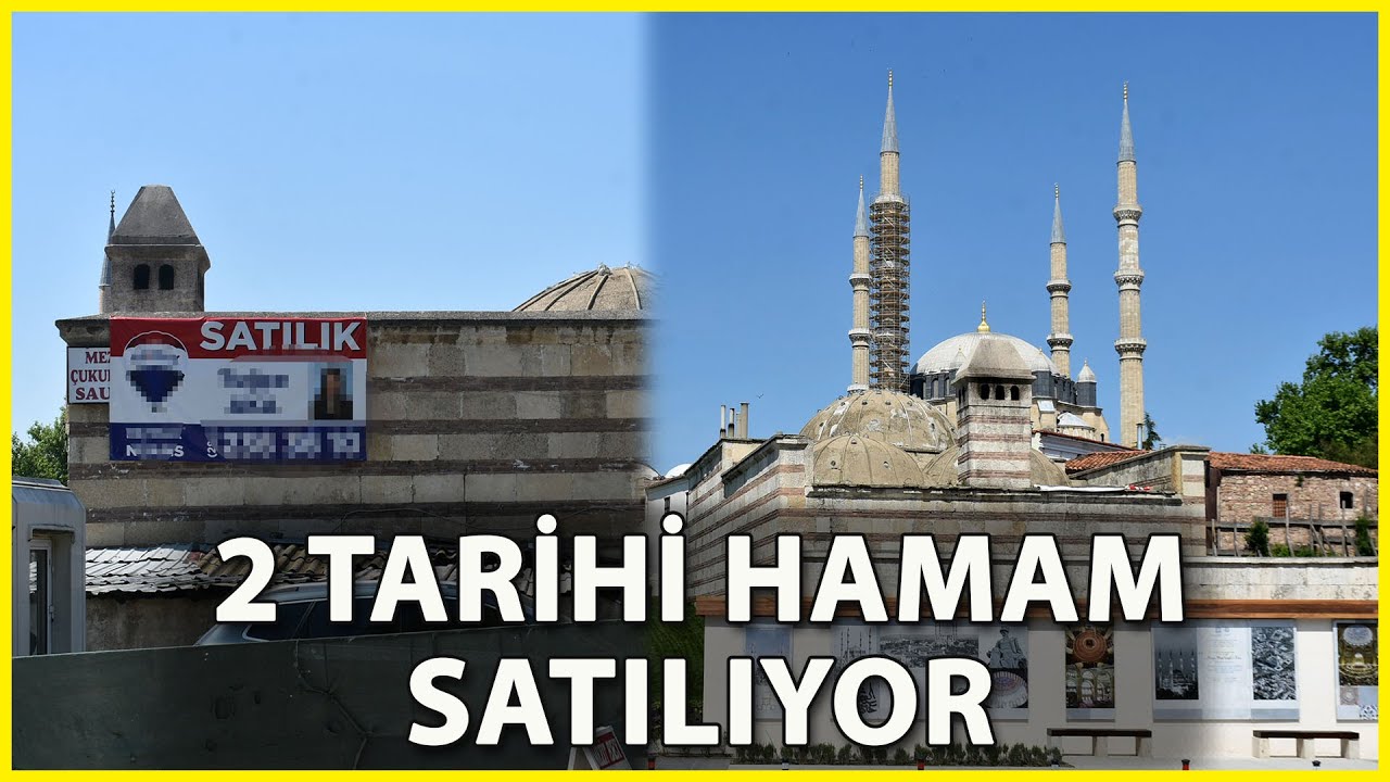 Edirne'de, 600 Yıllık 2 Tarihi Hamam 166 Milyona Satışa Çıkarıldı