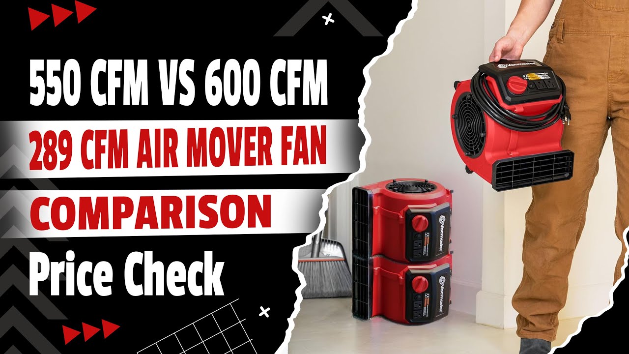 550 CFM vs 600 CFM vs 289 CFM Air Mover Fan Comparison