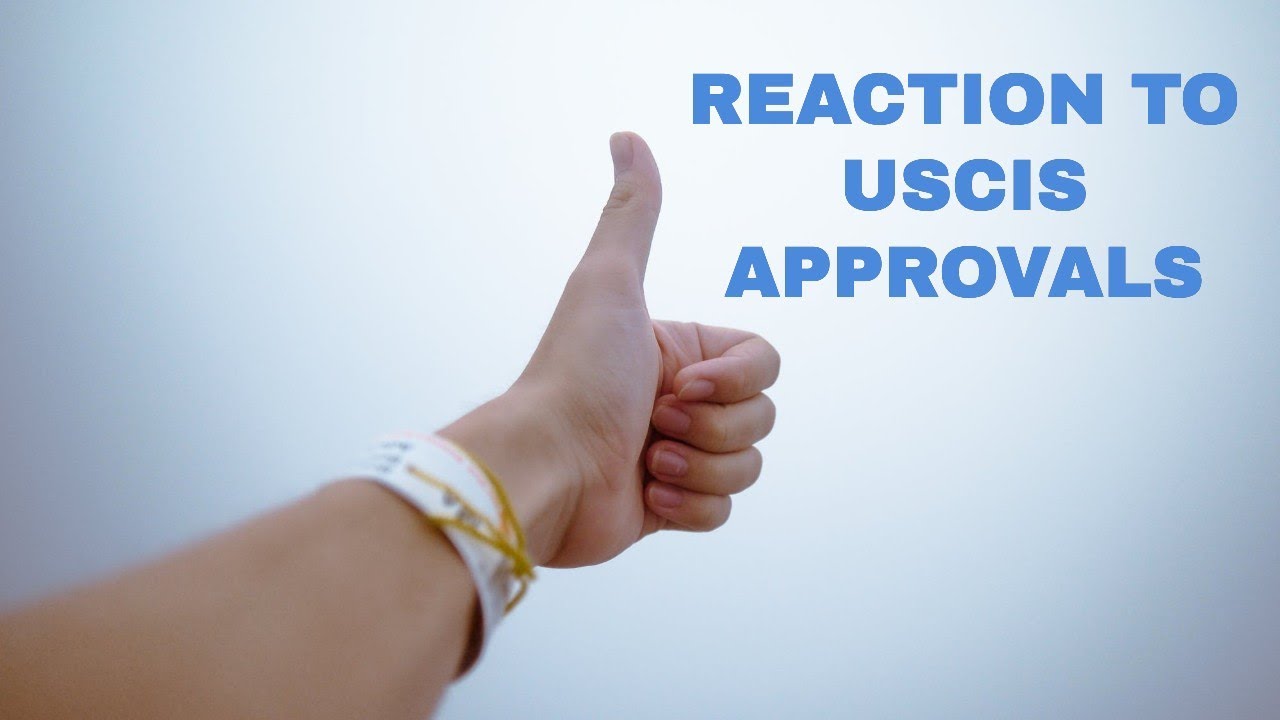 MY REACTION TO USCIS APPROVAL LETTERS