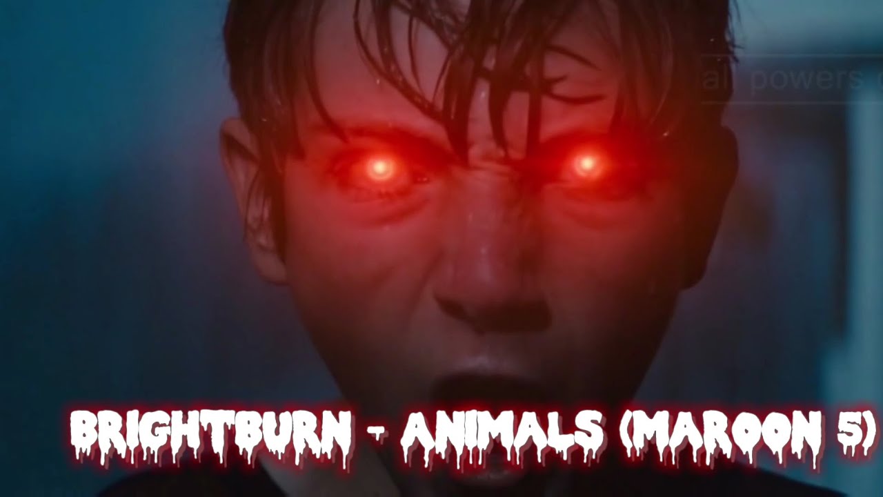 Brightburn - Animals (Maroon 5)