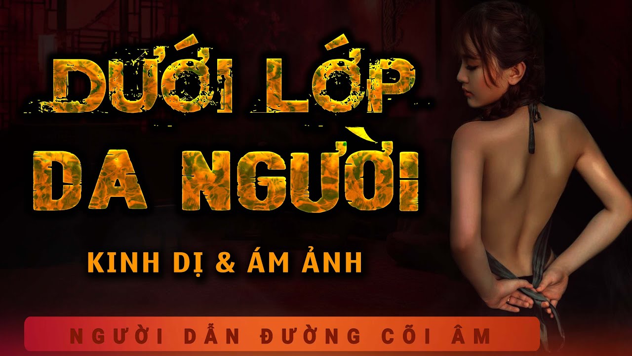 Truyện Ma - Dưới Lớp Da Người - Thầy Cường 8 - MC Duy Thuận kể truyện ma làng quê kinh dị ám ảnh