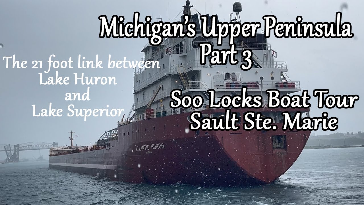 109C-Soo Locks Boat Tour! A Fun 21 Foot Change in Water Level Between Lake Huron and Lake Superior!