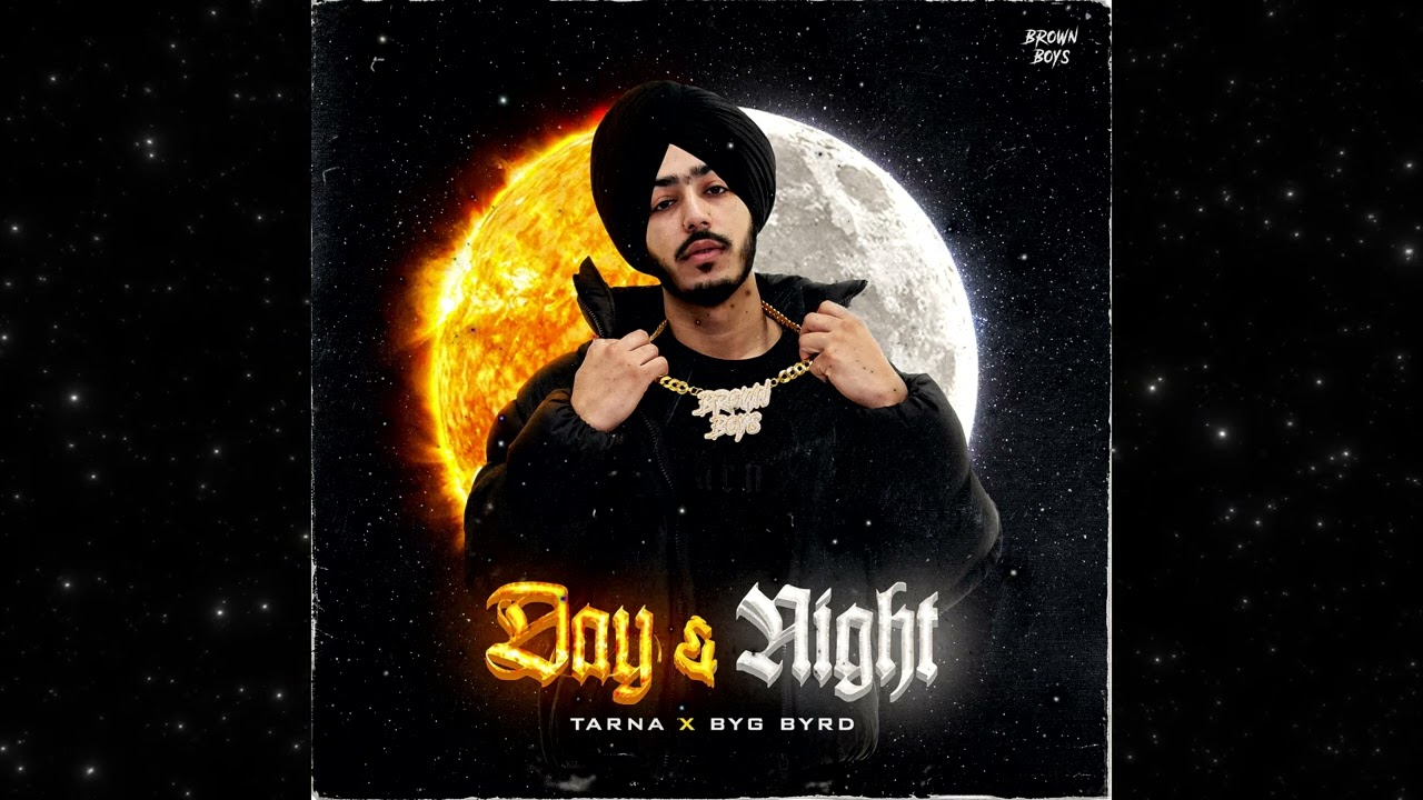 DAY & NIGHT (FULL AUDIO) | Tarna | Byg Byrd | Punjabi Songs 2024 | @BrownBoysForever