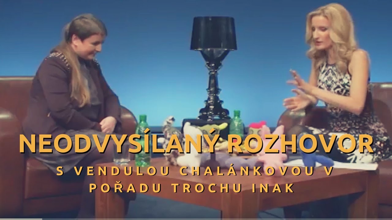 Neodvysílaný rozhovor s Vendulou Chalánkovou v pořadu Trochu inak