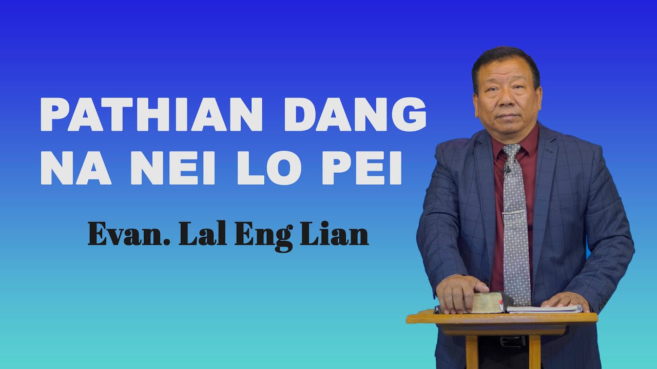 Evan. Lal Eng Lian | PATHIA DANG NA NEI LO PEI
