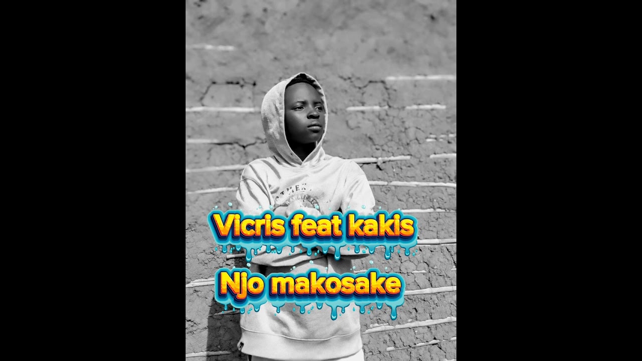 NJO MAKOSAKE_officiel_VICRIS FEAT KAKIS